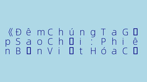 《ĐêmChúngTaGặpSaoChổi:PhiênBảnViệtHóaCủa